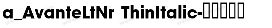 a_AvanteLtNr ThinItalic字体转换